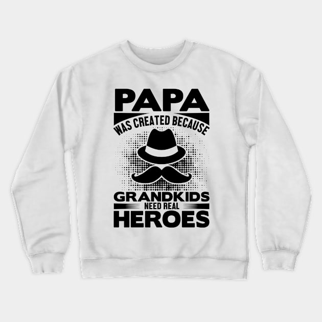 papa was created because grandkids need real heroes Crewneck Sweatshirt by livamola91